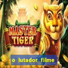 o lutador filme completo dublado mega filmes